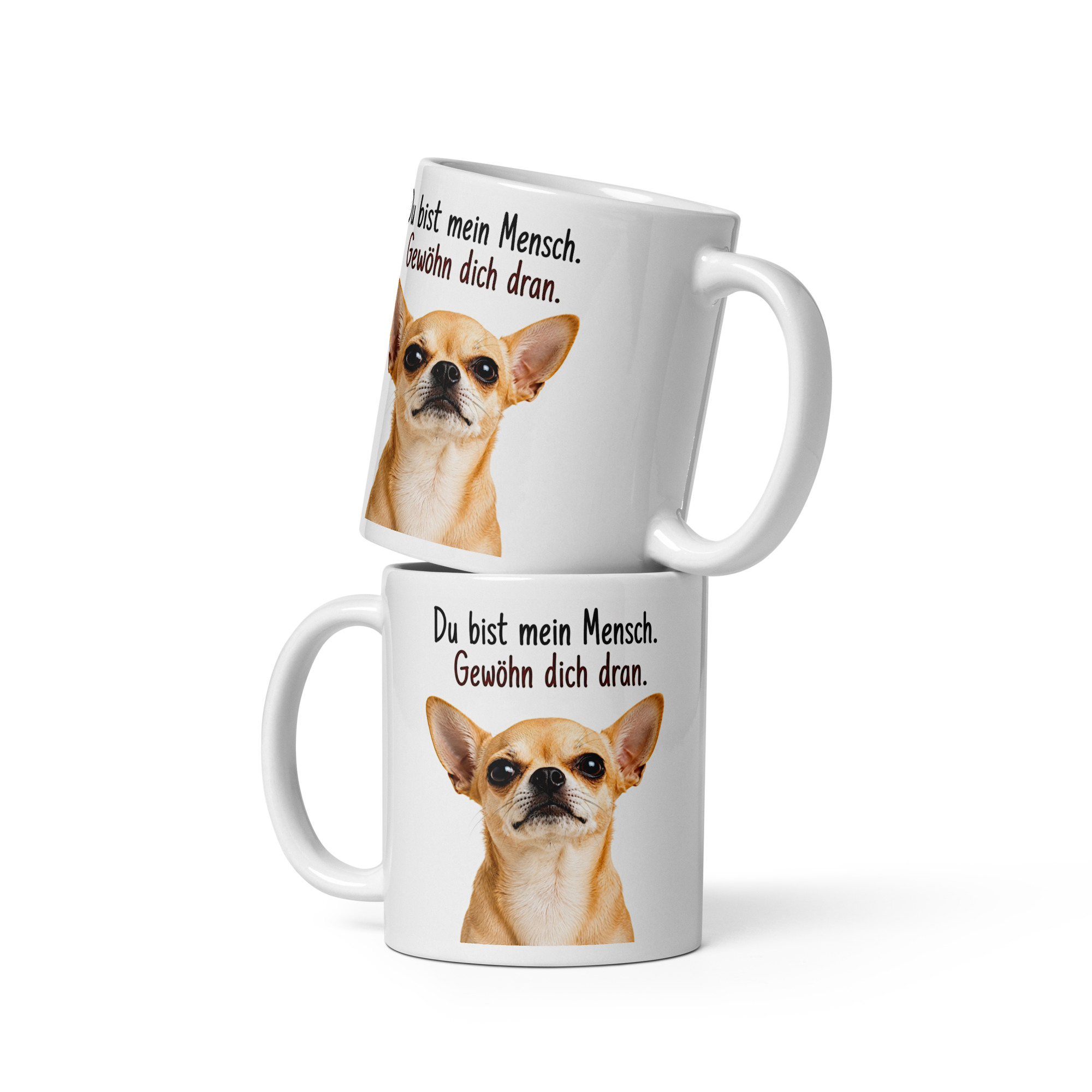Kaffeetasse „Chihuahua – Du bist mein Mensch. Gewöhn dich dran.“