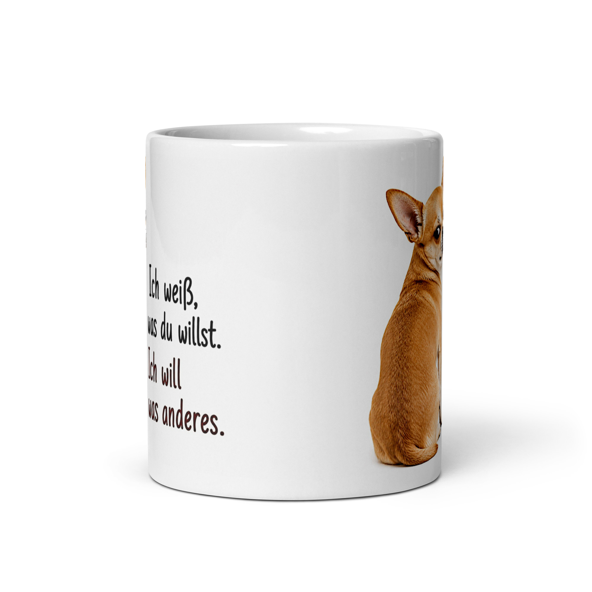 Kaffeetasse „Chihuahua – Ich weiß, was du willst. Ich will was anderes.“
