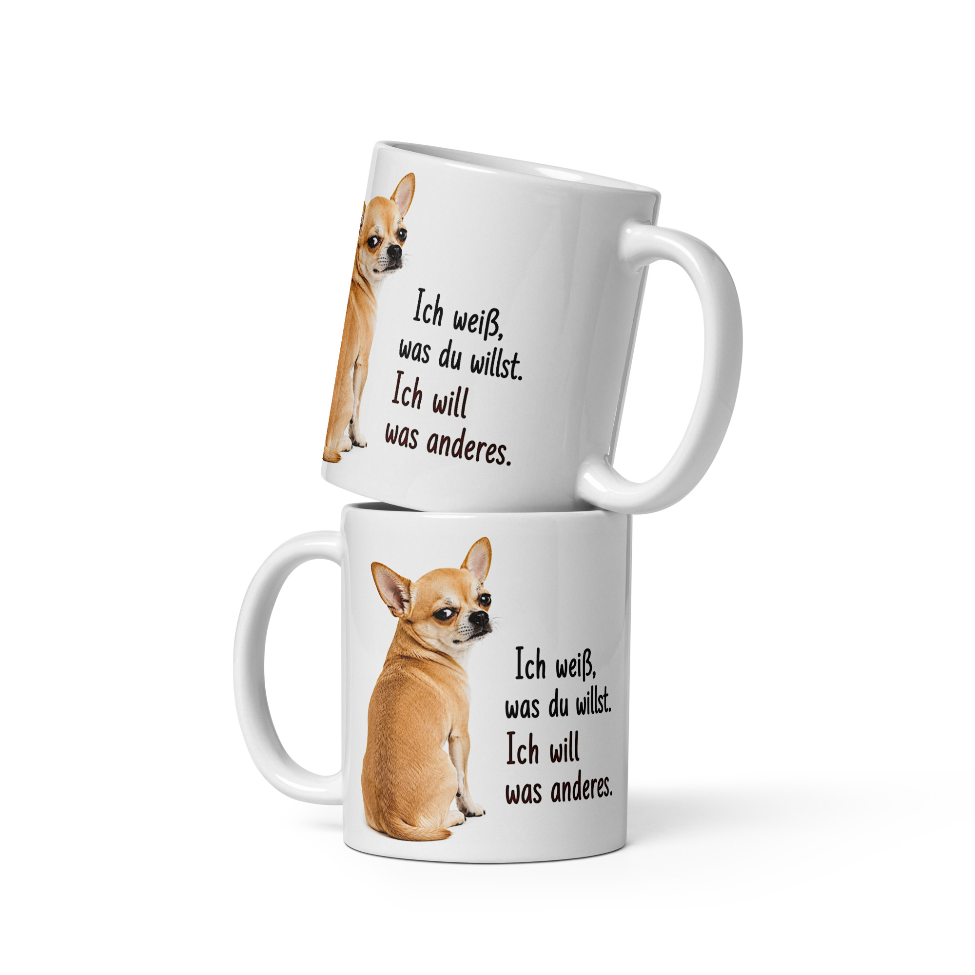 Kaffeetasse „Chihuahua – Ich weiß, was du willst. Ich will was anderes.“